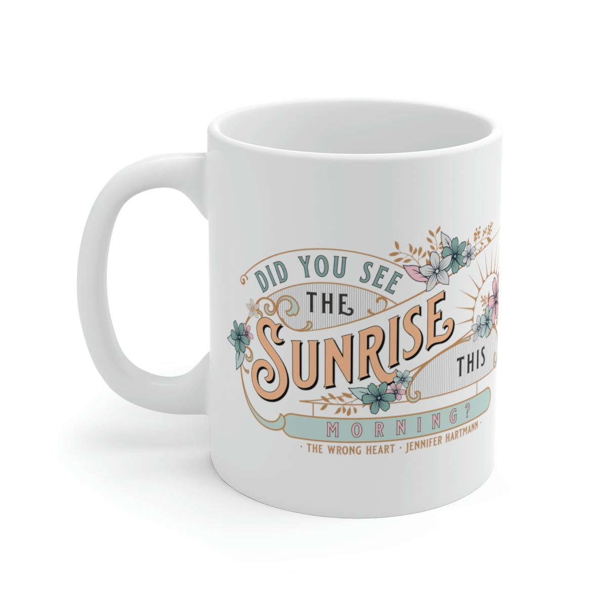 Did You See the Sunrise Ceramic Mug - Jennifer Hartmann